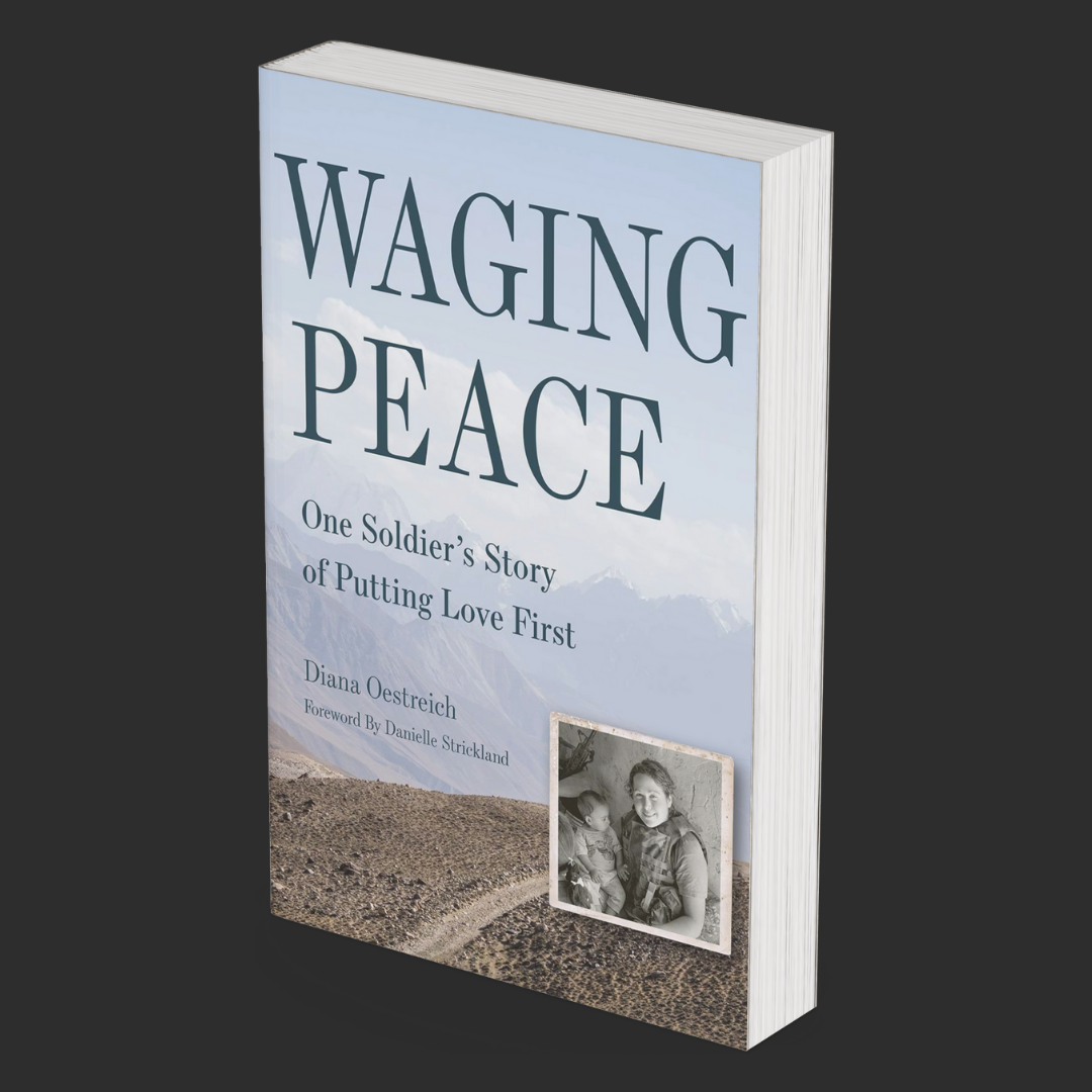 Waging Peace: One Soldier's Story of Putting Love First