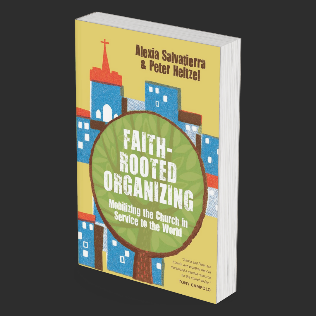 Faith-Rooted Organizing: Mobilizing the Church in Service to the World