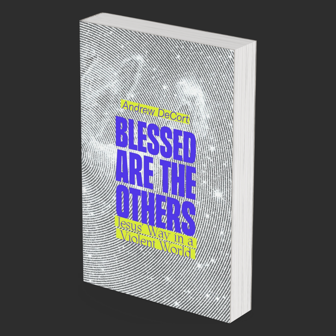 Blessed Are the Others: Jesus' Way in a Violent World