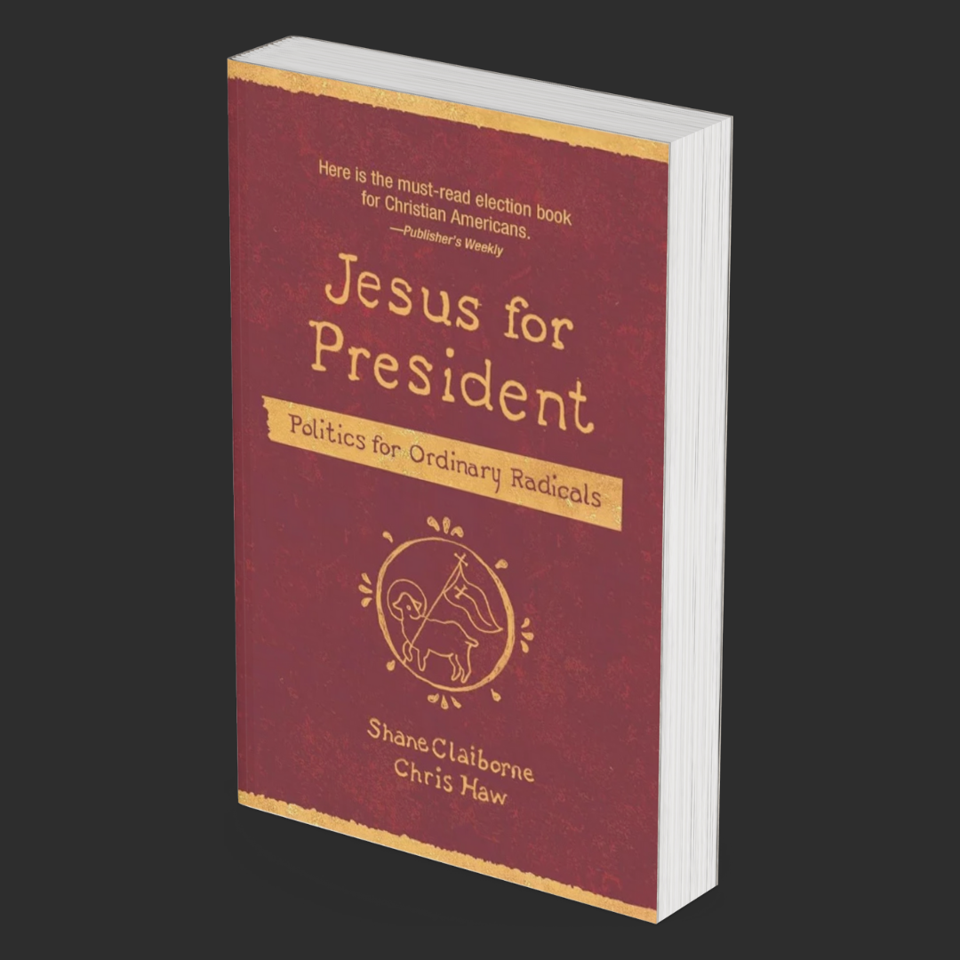Jesus for President: Politics for Ordinary Radicals