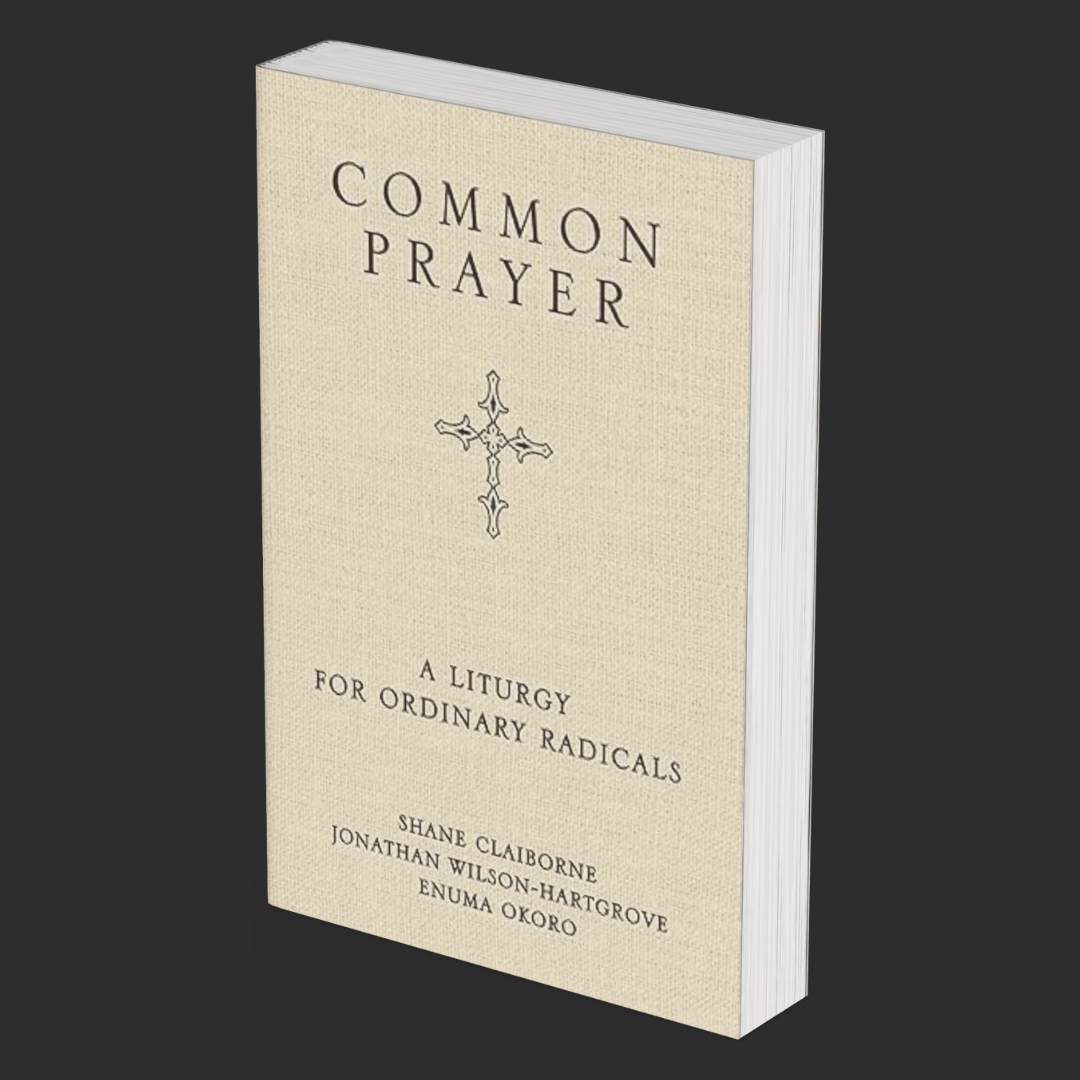 Common Prayer: A Liturgy for Ordinary Radicals
