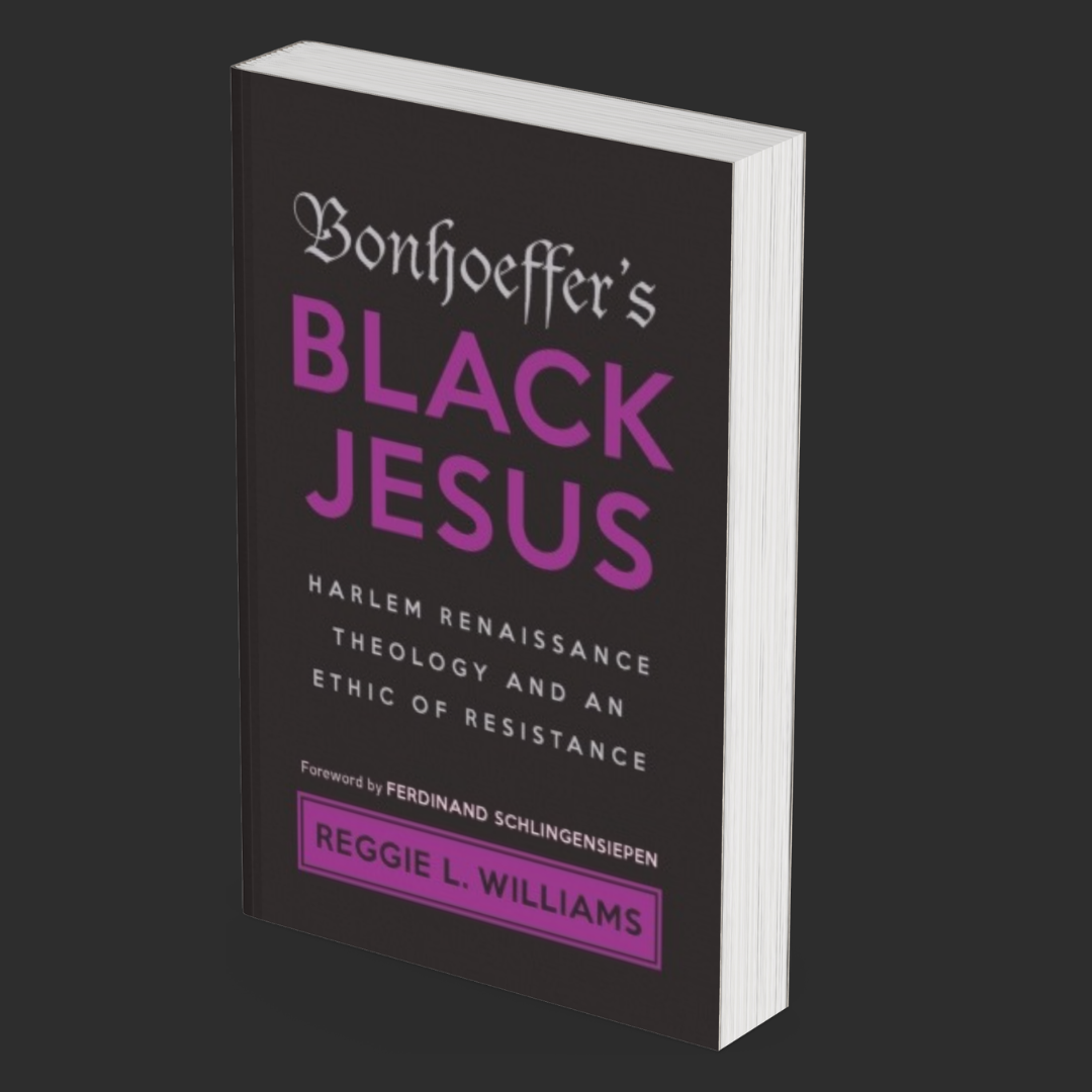 Bonhoeffer's Black Jesus: Harlem Renaissance Theology and an Ethic of Resistance